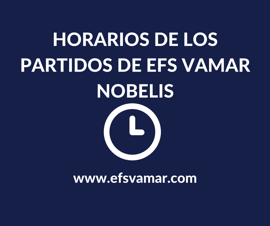 Horarios de los partidos de la EFS VaMar Nobelis